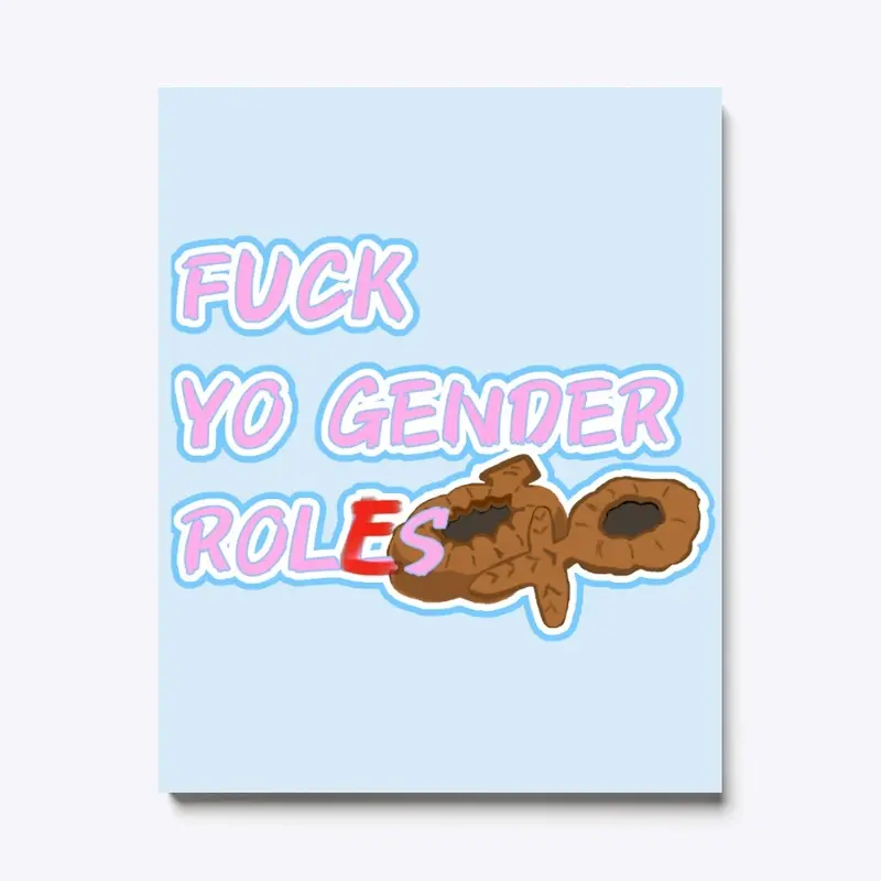 F-ck Yo Gender Roles