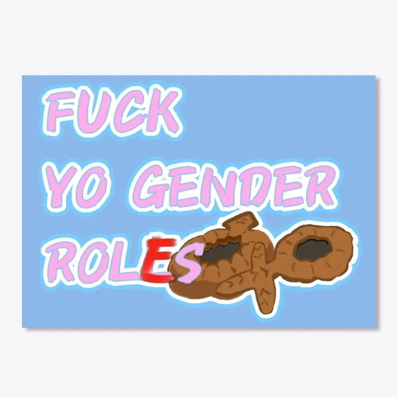 F-ck Yo Gender Roles